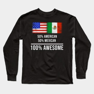 50% American 50% Mexican 100% Awesome - Gift for Mexican Heritage From Mexico Long Sleeve T-Shirt